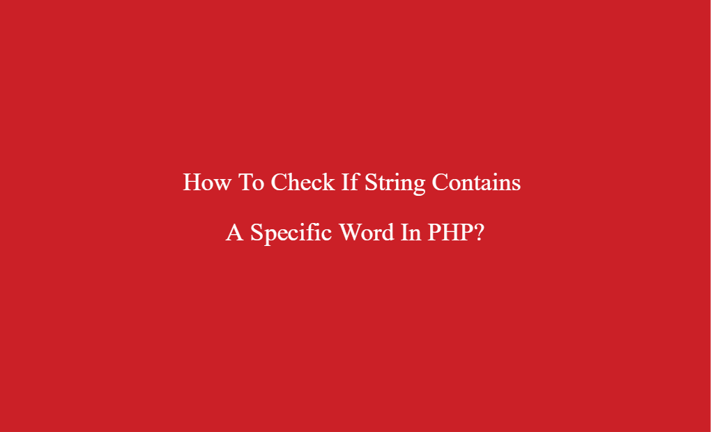 pack Octrooi Klusjesman How to check if a string contains a specific word in PHP - PHP Tutorial