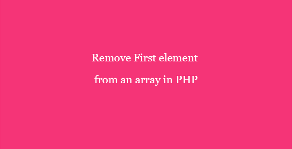 Zogenaamd eindeloos zone How to Remove the First element from an array in PHP - PHP Tutorial